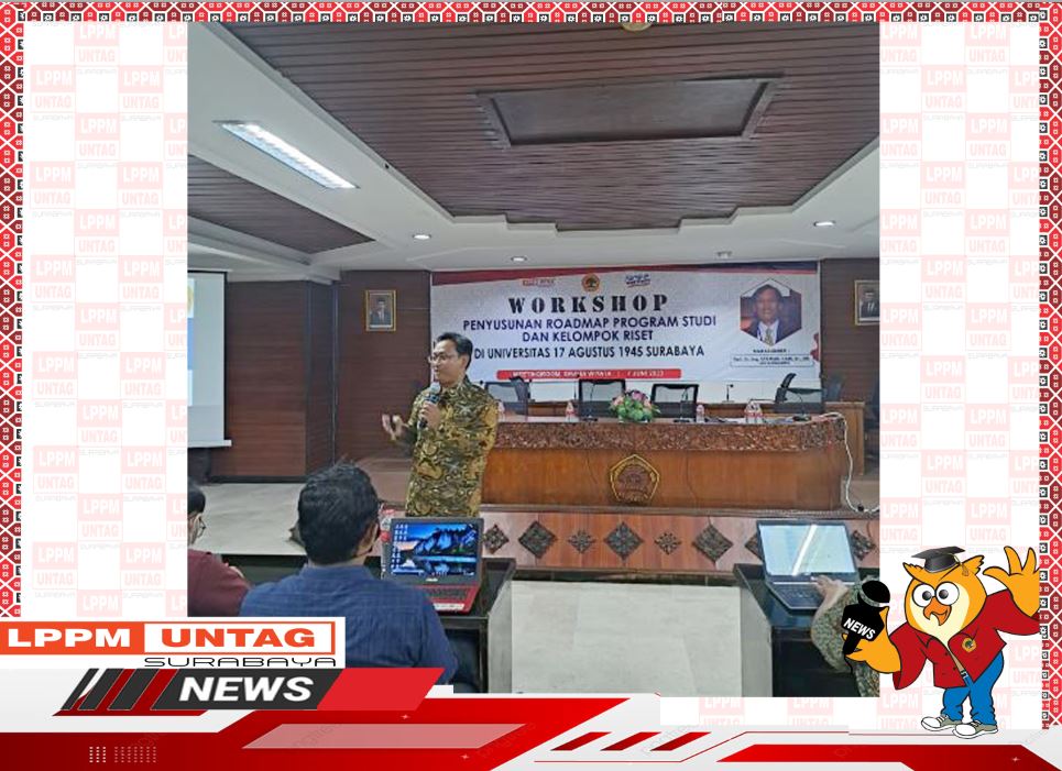 Workshop Penyusunan Roadmap Program Studi Dan Kelompok Riset yang diadakan LPPM Untag Surabaya