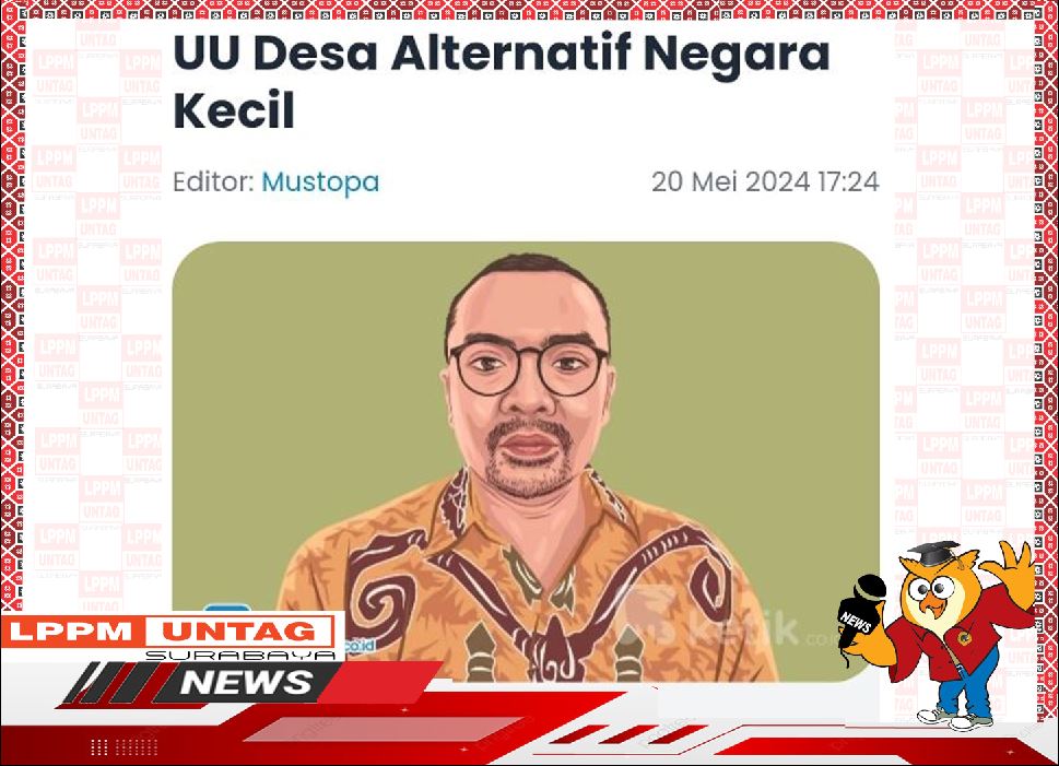 UU Desa Alternatif Negara Kecil merupakan Opini yang ditulis Dosen FH Untag Surabaya