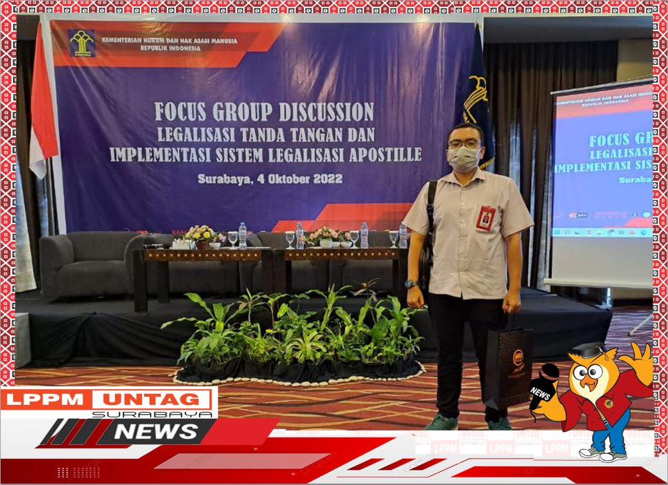 Kepala Pusat Publikasi LPPM Untag Surabaya turut serta dalam FGD Legalisasi Tanda Tangan Dan Implementasi Sistem Legalisasi Apostille